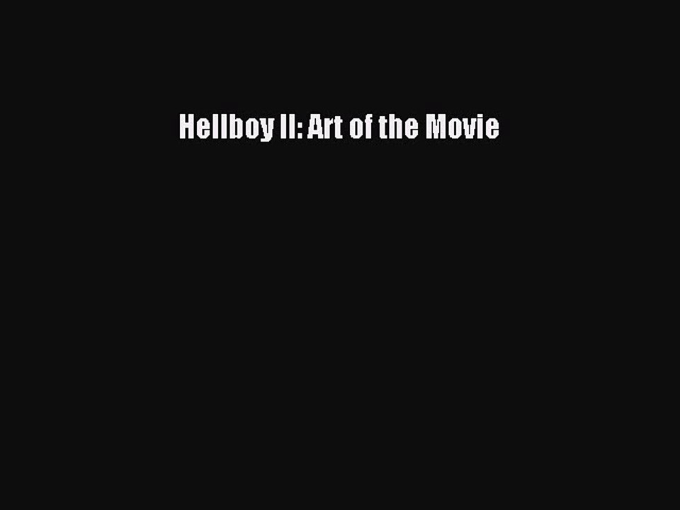 Read Hellboy II: Art of the Movie Ebook Free