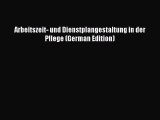 Read Arbeitszeit- und Dienstplangestaltung in der Pflege (German Edition) PDF Online