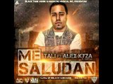 Alex Kyza  Ft. El Tali - Me Saludan (Solo Trap Music)