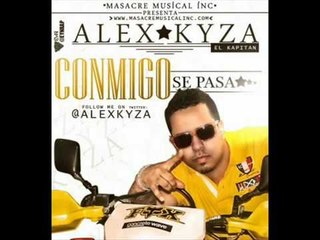 Alex Kyza - Ella Conmigo Se Pasa (Street King Mixtape)