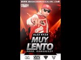 Alex Kyza - Muy Lento (Prod. by Kongreezy) ( Street King Mixtape)