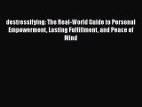 Read Books destressifying: The Real-World Guide to Personal Empowerment Lasting Fulfillment