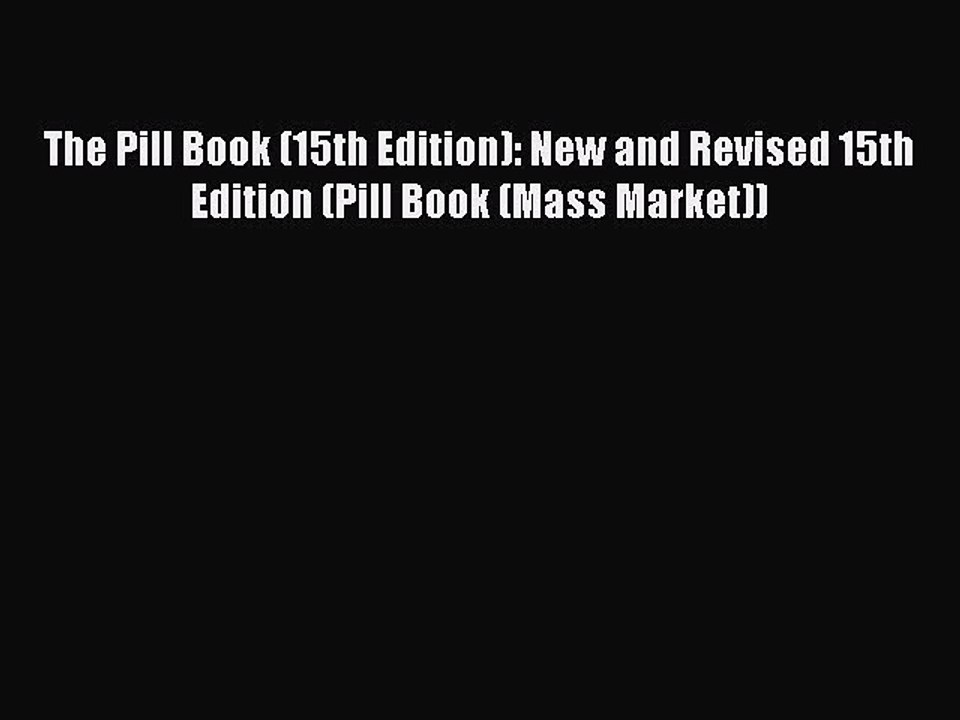 Read Books The Pill Book (15th Edition): New and Revised 15th Edition (Pill Book (Mass Market))