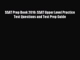 Download SSAT Prep Book 2016: SSAT Upper Level Practice Test Questions and Test Prep Guide