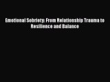 Download Books Emotional Sobriety: From Relationship Trauma to Resilience and Balance Ebook