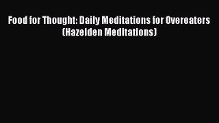 Read Books Food for Thought: Daily Meditations for Overeaters (Hazelden Meditations) E-Book