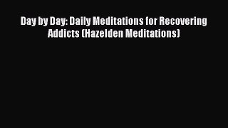 Read Books Day by Day: Daily Meditations for Recovering Addicts (Hazelden Meditations) Ebook