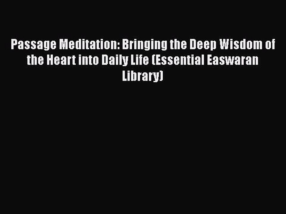 Read Books Passage Meditation: Bringing the Deep Wisdom of the Heart into Daily Life (Essential