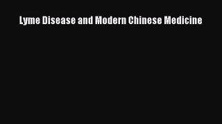 Read Books Lyme Disease and Modern Chinese Medicine Ebook PDF