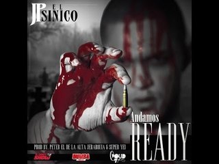 JP El Sinico - ANDAMOS READY (Prod. By Peter Alta Jerarquia & Super Yei)