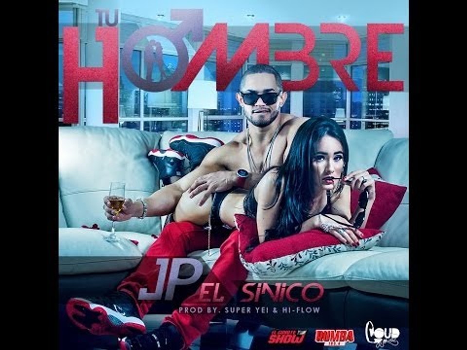JP El Sinico - TU HOMBRE (Prod. by Super Yei & Hiflow)