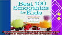 read now  Best 100 Smoothies for Kids Incredibly Nutritious and Totally Delicious NoSugarAdded
