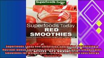 read now  Superfoods Today Red Smoothies Energizing Detoxifying  Nutrientdense Smoothies Blender