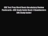 Read Book GRE Test Prep Word Roots Vocabulary Review Flashcards--GRE Study Guide Book 3 (Exambusters