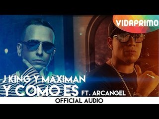 J King Y Maximan - Y Como Es ft. Arcangel [Official Audio]