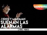 J King y Maximan - Suenan las Alarmas [Lyric Video]