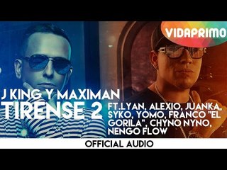 J King Y Maximan - Tirense 2 ft. Lyan, Alexio, Juanka, Syko, Yomo, Franco [Official Audio]