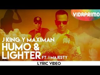 J King y Maximan - Humo y Lighter ft. I Majesty [Lyric Video]