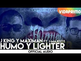 J King y Maximan - Humo y Lighter ft. I-Majesty [Official Audio]