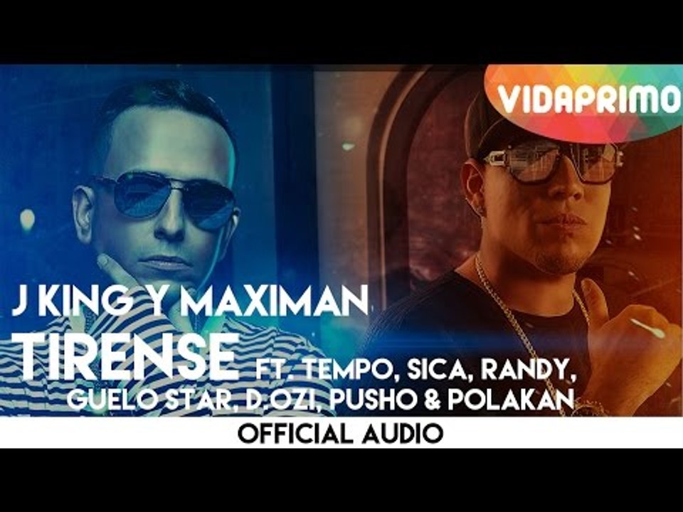 J King Y Maximan - Tirense ft. Tempo, Sica, Randy, Guelo Star, D.Ozi, Pusho & Polakan