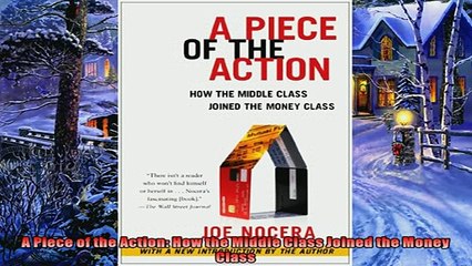 For you  A Piece of the Action How the Middle Class Joined the Money Class