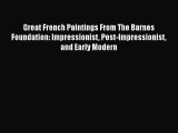 Read Great French Paintings From The Barnes Foundation: Impressionist Post-Impressionist and
