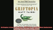 For you  Griftopia A Story of Bankers Politicians and the Most Audacious Power Grab in American