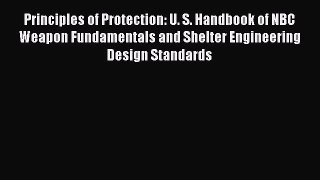Download Principles of Protection: U. S. Handbook of NBC Weapon Fundamentals and Shelter Engineering