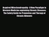 Read Acquired Mitochondropathy - A New Paradigm in Western Medicine explaining Chronic Diseases: