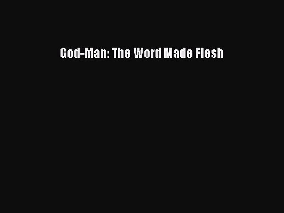 Read Books God-Man: The Word Made Flesh ebook textbooks