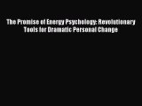 Read Books The Promise of Energy Psychology: Revolutionary Tools for Dramatic Personal Change