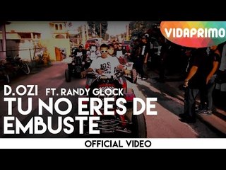 D.OZi - Tu No Eres De Embuste ft. Randy Glock [Official Video]