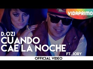 D.OZi - Cuando Cae La Noche ft. Jory [Official Video]