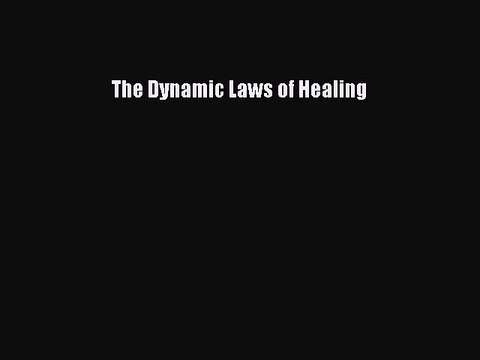 Read Books The Dynamic Laws of Healing ebook textbooks
