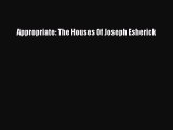 Read Appropriate: The Houses Of Joseph Esherick Ebook Free