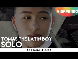 Tomas The Latin Boy - Solo  [Official Audio]