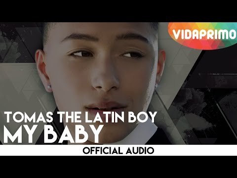 Tomas The Latin Boy - My Baby [Official Audio]