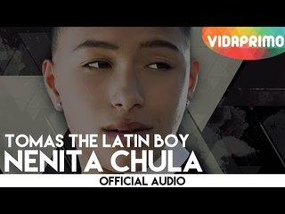 Tomas The Latin Boy - Nenita Chula [Official Audio]