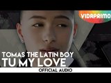 Tomas The Latin Boy - Tu My Love [Official Audio]