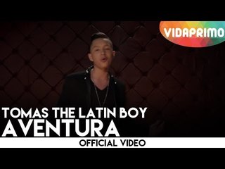 Tomas The Latin Boy - Aventura [Official Video]