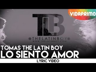 Tomas The Latin Boy - Lo Siento Amor [Lyric Video]