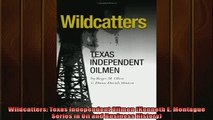 Read here Wildcatters Texas Independent Oilmen Kenneth E Montague Series in Oil and Business