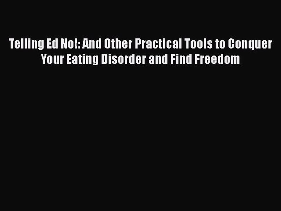 Read Books Telling Ed No!: And Other Practical Tools to Conquer Your Eating Disorder and Find