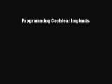 Download Programming Cochlear Implants Ebook Free