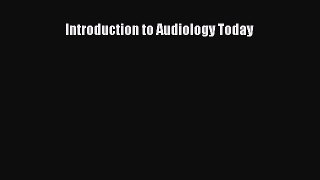 Download Introduction to Audiology Today PDF Free