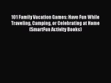 [PDF] 101 Family Vacation Games: Have Fun While Traveling Camping or Celebrating at Home (SmartFun