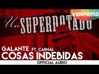 Galante -  Cosas Indebidas ft. Carnal [Official Audio]