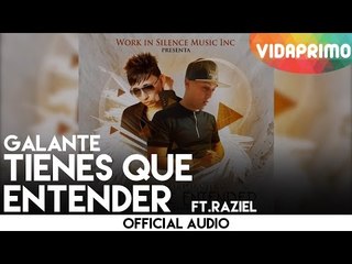 Galante - Tienes Que Entender ft. Raziel [Official Audio]