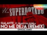 Galante -  No Me Deja Remix ft  Franco 