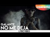 No Me Deja [Video Lyric] - Galante 